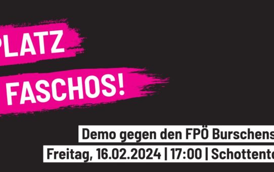 Kein Platz für Faschos! Demo gegen den FPÖ-Burschenschafterball am 16.02.2024