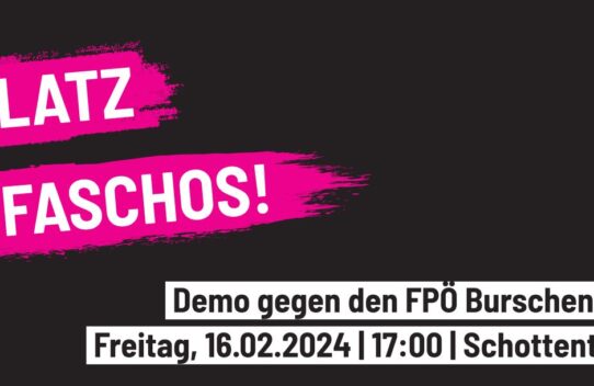 Kein Platz für Faschos! Demo gegen den FPÖ-Burschenschafterball am 16.02.2024