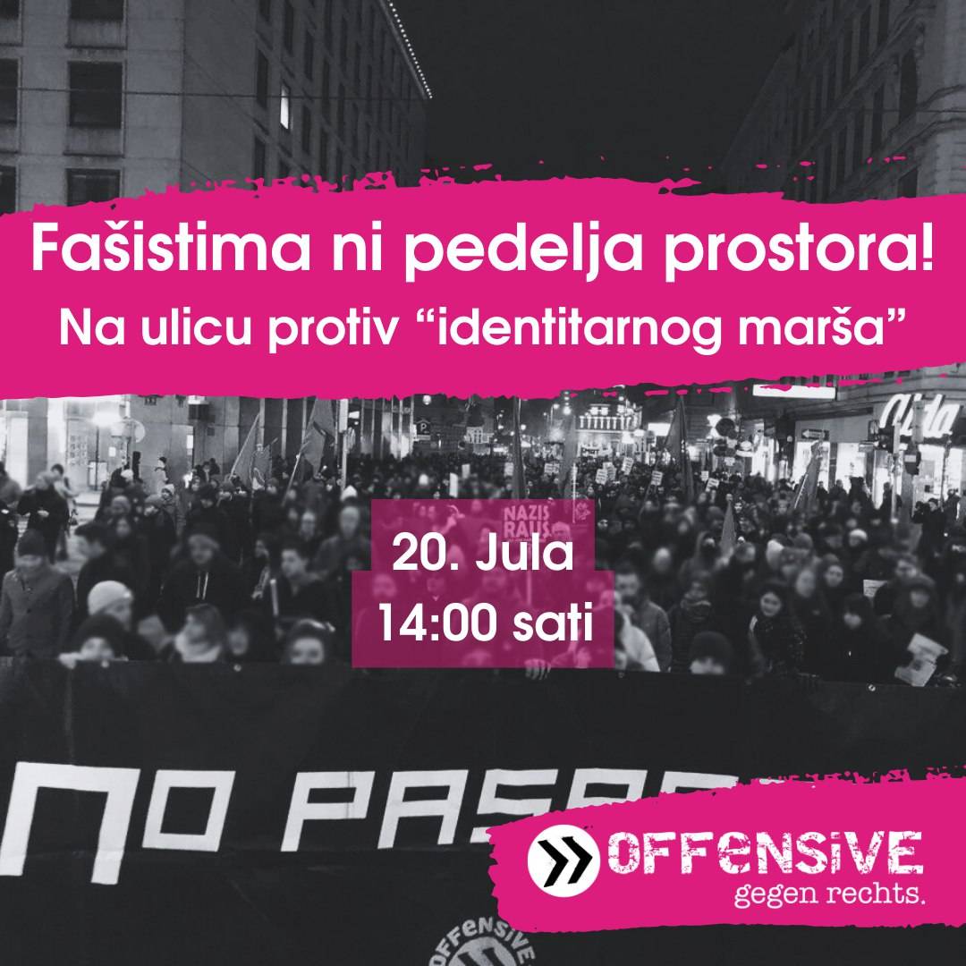 Fašistima ni pedlja prostora! Na ulicu protiv „identitarnog marša“ 20.07.2024.