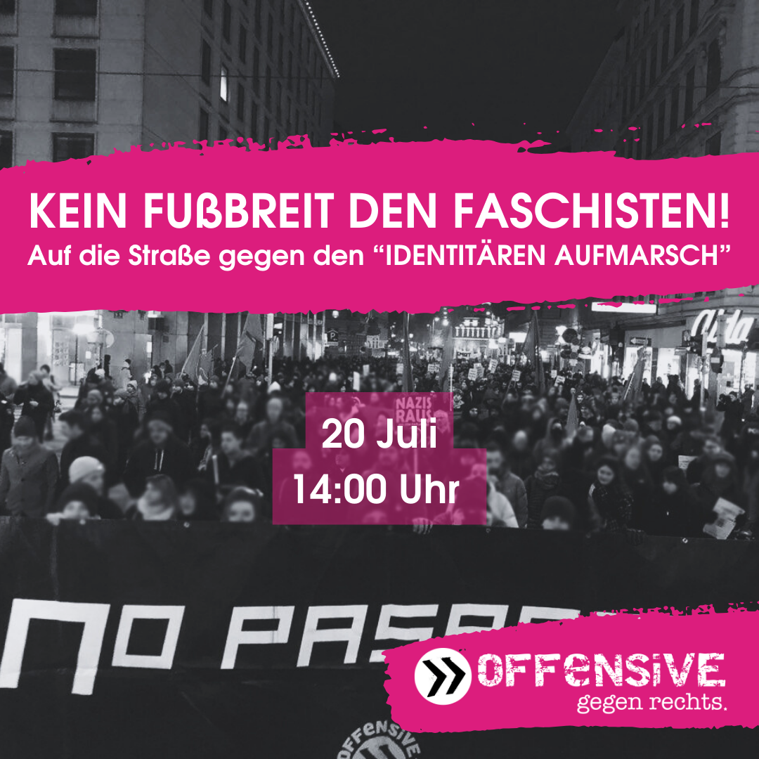 Kein Fußbreit den Faschist_innen! Auf die Straße gegen den „identitären Aufmarsch“ am 20.07.2024, 14 Uhr